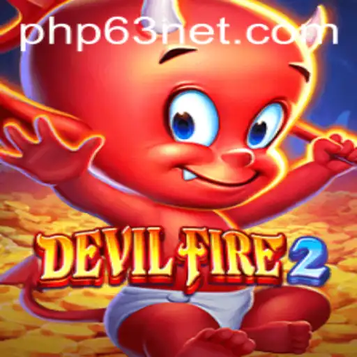 Exploring the Thrilling World of DevilFire2 and the Buzz Around PHP 63